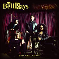 The Bellrays : Have a Little Faith